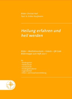 Heilung erfahren und heil werden von Holl,  Christel, Kaufmann,  Esther