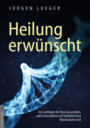 Heilung erwünscht! von Lueger,  Jürgen, van Helsing,  Jan