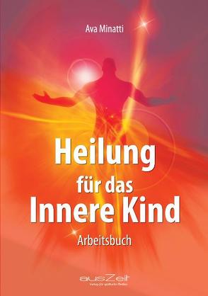 Heilung für das Innere Kind von Minatti,  Ava