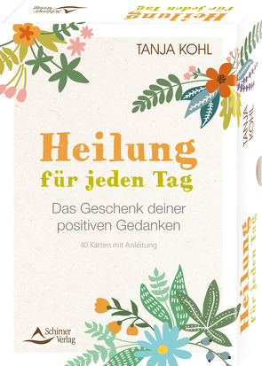 Heilung für jeden Tag – Das Geschenk deiner positiven Gedanken von Kohl,  Tanja