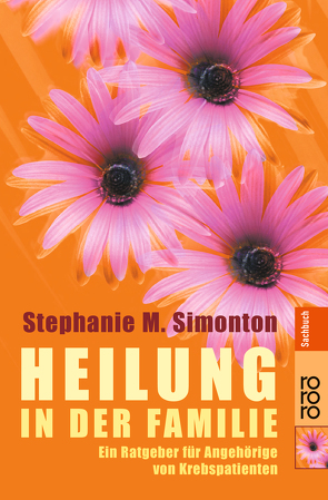 Heilung in der Familie von Gunsteren,  Dirk van, Holfelder-von der Tann,  Cornelia, Matthews Simonton,  Stephanie, Shook,  Robert L.