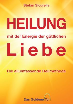 Heilung mit der Energie der göttlichen Liebe von Sicurella,  Stefan