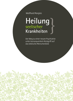 Heilung seelischer Krankheiten von Margies,  Dr. Wolfhard