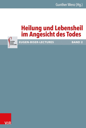 Heilung und Lebensheil im Angesicht des Todes von Deininger,  Bernd, Hartenstein,  Friedhelm, Korioth,  Stefan, Thurner,  Martin, von Schweinitz,  Dietrich, Wenz,  Gunther