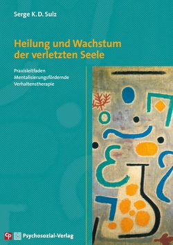 Heilung und Wachstum der verletzten Seele von Sulz,  Serge K. D.