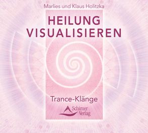 Heilung visualisieren von Holitzka,  Klaus, Holitzka,  Marlies