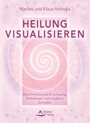 Heilung visualisieren von Holitzka,  Klaus, Holitzka,  Marlies