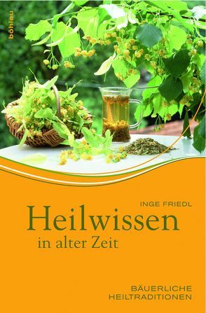 Heilwissen in alter Zeit von Friedl,  Inge