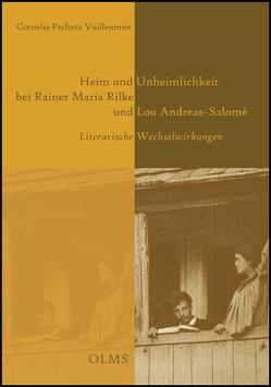 Heim und Unheimlichkeit bei Rainer Maria Rilke und Lou Andreas-Salomé von Pechota Vuilleumier,  Cornelia