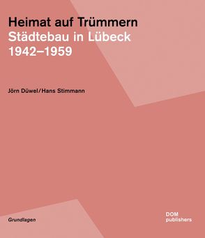 Heimat auf Trümmern. Städtebau in Lübeck von Düwel,  Jörn, Stimmann,  Hans