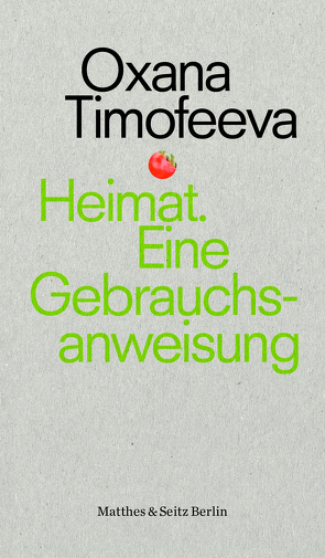 Heimat. Eine Gebrauchsanweisung von Schloßberger,  Anja Dagmar, Timofeeva,  Oxana