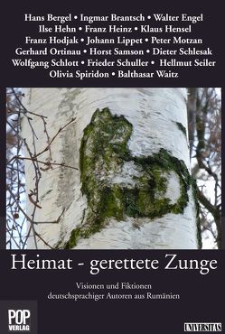 Heimat – gerettete Zunge von Bergel,  Hans, Brantsch,  Ingmar, Engel,  Walter, Hehn,  Ilse, Heinz,  Franz, Hensel,  Klaus, Hodjak,  Franz, Lippet,  Johann, Motzan,  Peter, Ortinau,  Gerhard, Samson,  Horst, Schlesak,  Dieter, Schlott,  Wolfgang, Schuller,  Friedrich, Seiler,  Hellmut, Spiridon,  Olivia, Waitz,  Balthasar