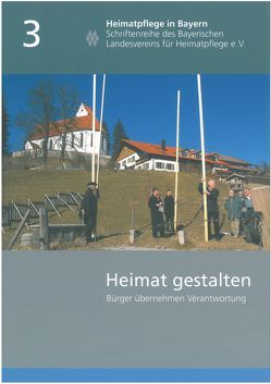 Heimat gestalten von Antretter,  Georg, Bayerischer Landesverein f. Heimatpflege, Böhm,  Johann, Brogsitter-Finck,  Angela, Burger,  Klaus, Eberhard,  Ursula, Gerstner,  Fabian, Kleber,  Georg, Lauer,  Thomas, Mahlo,  Thomas, Mayer,  Alexander, Oelwein,  Cornelia, Pfaffinger,  Monika, Ritter,  Michael, Schleich,  Karl, Well,  Hans, Wölzmüller,  Martin, Zach,  Barbara, Zimmermann,  Hans Jürgen