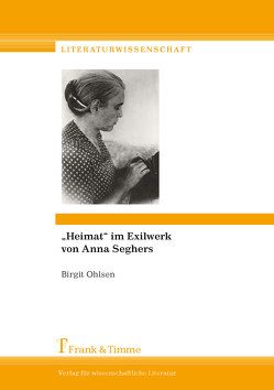 „Heimat“ im Exilwerk von Anna Seghers von Ohlsen,  Birgit