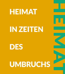 Heimat in Zeiten des Umbruchs