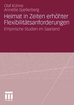 Heimat in Zeiten erhöhter Flexibilitätsanforderungen von Kühne,  Olaf, Spellberg,  Annette