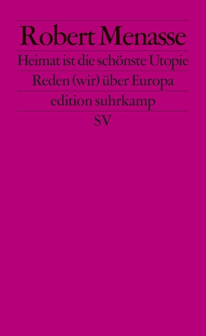 Heimat ist die schönste Utopie von Menasse,  Robert