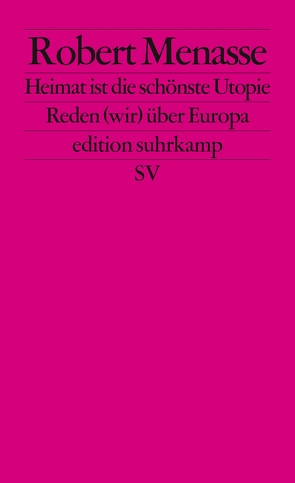 Heimat ist die schönste Utopie von Menasse,  Robert