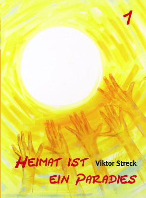 Heimat ist ein Paradies, Band 1 von Streck,  Viktor