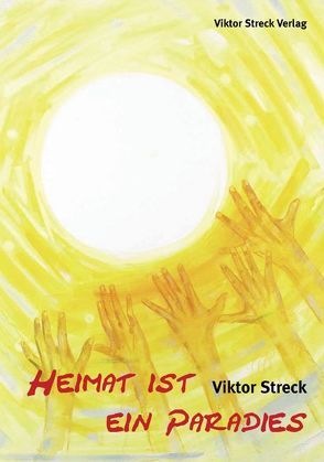 Heimat ist ein Paradies von Streck,  Viktor