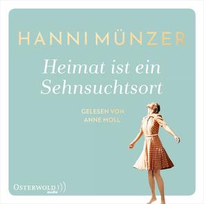 Heimat ist ein Sehnsuchtsort von Moll,  Anne, Münzer,  Hanni