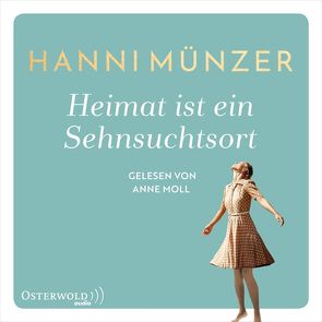 Heimat ist ein Sehnsuchtsort von Moll,  Anne, Münzer,  Hanni