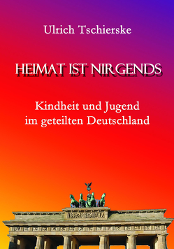 Heimat ist nirgends von Tschierske,  Ulrich