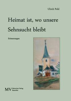 Heimat ist, wo unsere Sehnsucht bleibt von Pohl,  Ulrich