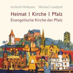 Heimat, Kirche, Pfalz – Evangelische Kirche der Pfalz von Hofmann,  Gerhard, Landgraf,  Michael