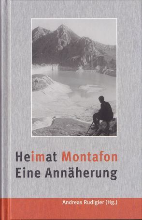 Heimat Montafon. Eine Annäherung von Bußjäger,  P., Rudigier,  Andreas