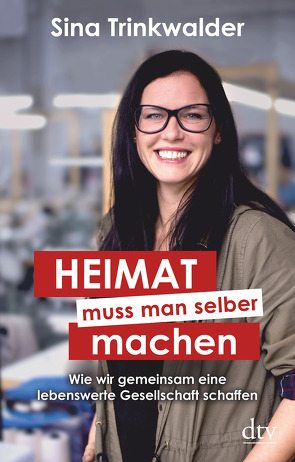 Heimat muss man selber machen von Trinkwalder,  Sina