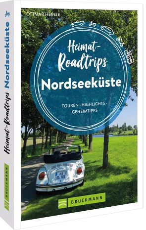 Heimat-Roadtrips Nordseeküste von Heinze,  Ottmar