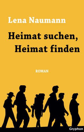 Heimat suchen, Heimat finden von Naumann,  Lena