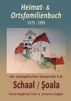 Heimat- und Ortsfamilienbuch Schaal/Soala 1575-1995 von Fink,  Horst-Siegfried, Ziegler,  Johanna