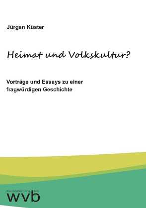 Heimat und Volkskultur? von Küster,  Jürgen