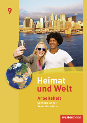 Heimat und Welt – Ausgabe 2010 für die Sekundarschulen in Sachsen-Anhalt von Colditz,  Margit, Dieckmann,  Evelyn, Köppe,  Heike, Lindau,  Anne-Kathrin, Protze,  Notburga, Schmidt,  Ines