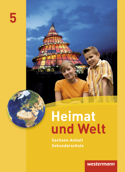 Heimat und Welt – Ausgabe 2010 für die Sekundarschulen in Sachsen-Anhalt von Colditz,  Margit, Dieckmann,  Evelyn, Köppe,  Heike, Lindau,  Anne-Kathrin, Protze,  Notburga, Schmidt,  Ines