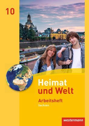 Heimat und Welt – Ausgabe 2011 Sachsen von Bräuer,  Kerstin, Gerber,  Wolfgang, Hänel,  Steffen, Liebmann,  Ute, Reutemann,  Simone, Schön,  Carola, Schönherr,  Bärbel