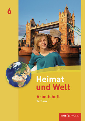 Heimat und Welt – Ausgabe 2011 Sachsen von Bräuer,  Kerstin, Gerber,  Wolfgang, Hänel,  Steffen, Liebmann,  Ute, Reutemann,  Simone, Schön,  Carola, Schönherr,  Bärbel