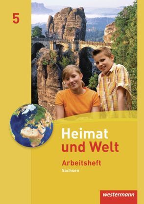 Heimat und Welt – Ausgabe 2011 Sachsen von Bräuer,  Kerstin, Gerber,  Wolfgang, Hänel,  Steffen, Liebmann,  Ute, Reutemann,  Simone, Schön,  Carola, Schönherr,  Bärbel