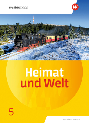 Heimat und Welt – Ausgabe 2019 Sachsen-Anhalt von Colditz,  Margit, Dieckmann,  Evelyn, Protze,  Notburga, Schmidt,  Ines
