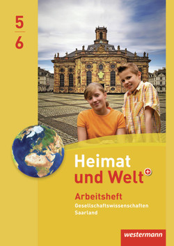 Heimat und Welt Gesellschaftswissenschaften – Ausgabe 2012 für das Saarland von Bleyer,  Sabine, Ernst,  Michael, Kahlert,  Georg, Nebel,  Jürgen