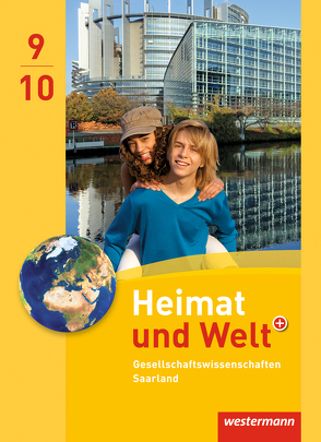 Heimat und Welt Gesellschaftswissenschaften – Ausgabe 2012 für das Saarland von Bleyer,  Sabine, Ernst,  Michael, Kahlert,  Georg, Nebel,  Jürgen