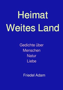 Heimat weites Land von Adam,  Friedel