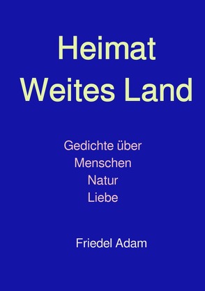 Heimat weites Land von Adam,  Friedel