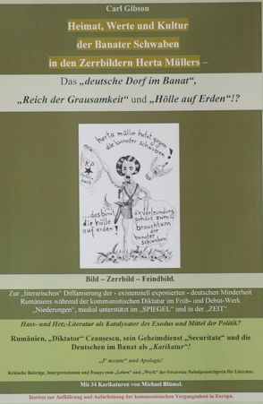 Heimat, Werte und Kultur der Banater Schwaben in den Zerrbildern Herta Müllers – Das „deutsche Dorf im Banat“, „Reich der Grausamkeit“ und „Hölle auf Erden“!? von Bluemel,  Michael, Carl ,  Gibson