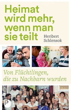 Heimat wird mehr, wenn man sie teilt von Schlensok,  Heribert