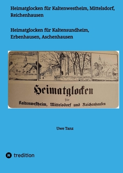 Heimatglocken für Kaltenwestheim, Mittelsdorf, Reichenhausen von Tanz,  Uwe