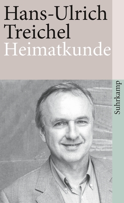 Heimatkunde oder Alles ist heiter und edel von Treichel,  Hans-Ulrich