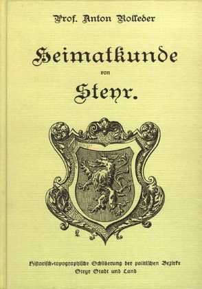 Heimatkunde von Steyr von Rolleder,  Anton